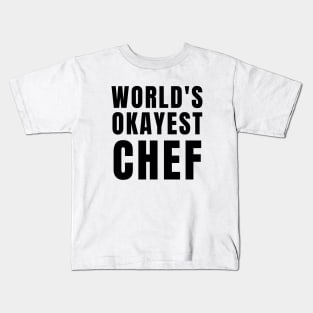 World's Okayest Chef Kids T-Shirt